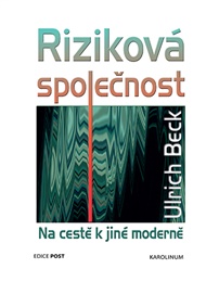Riziková společnost: Na cestě k jiné moderně - Ulrich Beck
