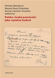 Polsko-české poznávání jako výměna hodnot - Michala Benešová (ed.), Robert Czajka (ed.), Renata Rusin Dybalska (ed.)