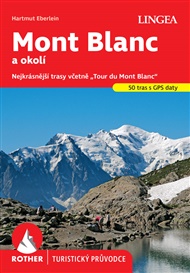 Mont Blanc - Rother: Nejkrásnější trasy včetně 'Tour du Mont Blanc' - Hartmut Eberlein