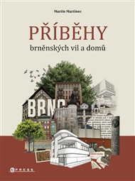 Příběhy brněnských vil a domů - Martin Martinec