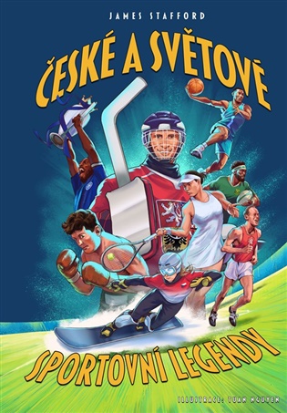 České a světové sportovní legendy: Ikonické příběhy podceňovaných šampionů - James Stafford