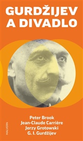 Gurdžijev a divadlo - Peter Brook, Jean-Claude Carriere, Jerzy Grotowski, Georgij Ivanovič Gurdžijev, Marko Janicki