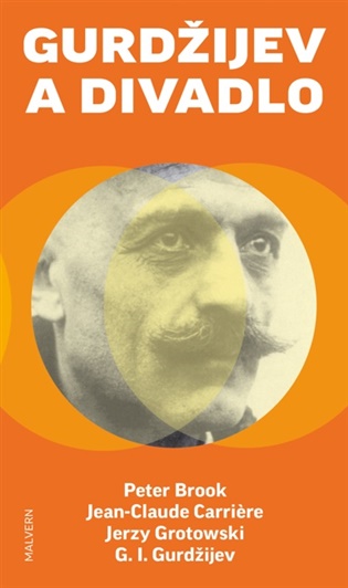 Gurdžijev a divadlo - Peter Brook, Jean-Claude Carriere, Jerzy Grotowski, Georgij Ivanovič Gurdžijev, Marko Janicki