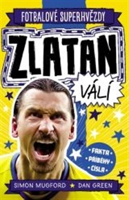 Zlatan. Fotbalové superhvězdy - Simon Mugford, Dan Green