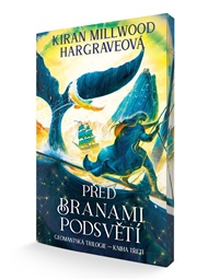 Před branami podsvětí: Geomantská trilogie 3 - Kiran Millwood Hargraveová