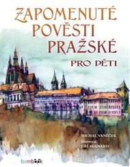 Zapomenuté pověsti pražské pro děti - Michal Vaněček