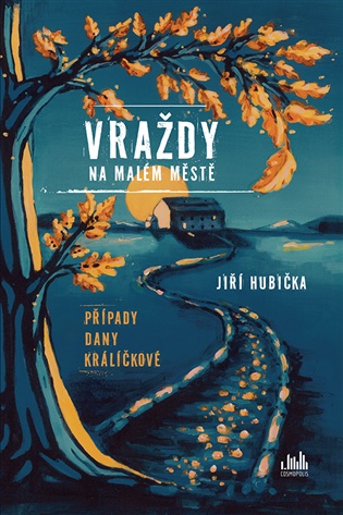 Vraždy na malém městě: Případy Dany Králíčkové - Jiří Hubička