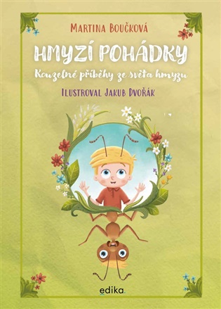 Hmyzí pohádky: Kouzelné příběhy ze světa hmyzu - Martina Boučková