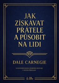 Jak získávat přátele a působit na lidi - Dale Carnegie