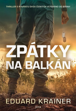 Zpátky na Balkán: Thriller o návratu dvou českých veteránů do Bosny - Eduard Krainer