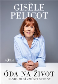 Óda na život: Hanba musí změnit strany - Gisèle Pelicot