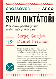 Spin diktátoři: Proměnlivá podoba tyranie ve dvacátém prvním století - Sergej Guriev, Daniel Treisman