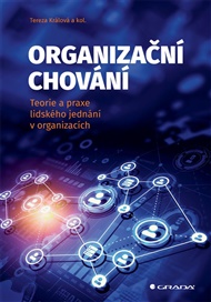Organizační chování: Teorie a praxe lidského jednání v organizacích - Karel Čada, Tereza Králová