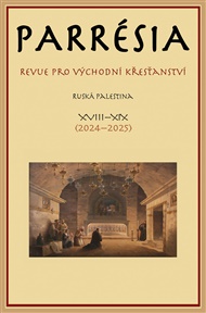 Parrésia XVIII–XIX (2024–2025): Revue pro východní křesťanství. Ruská Palestina -  kol.