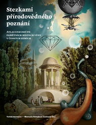 Stezkami přírodovědného poznání: Atlas exkurzí po pamětních místech vědy v českých zemích - Tomáš Hermann (ed.), Michaela Nohejlová Zemková (ed.)