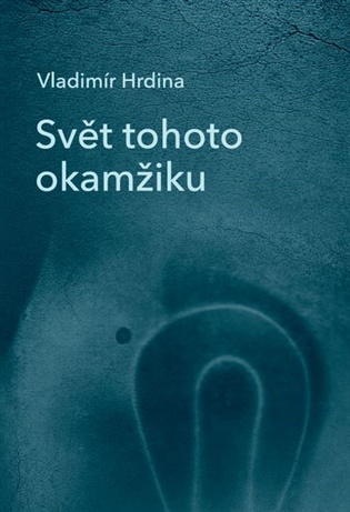 Svět tohoto okamžiku - Vladimír Hrdina