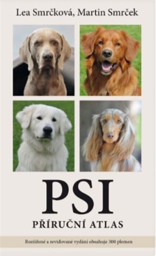 Psi – příruční atlas - Martin Smrček, Lea Smrčková