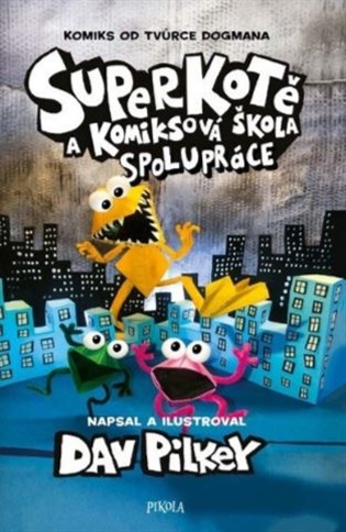 Superkotě a komiksová škola: Superkotě 4 - Dav Pilkey
