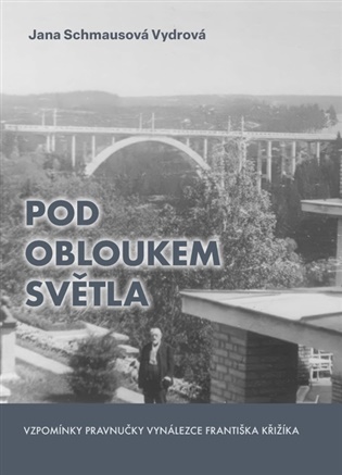 Pod obloukem světla - Jana Schmausová Vydrová