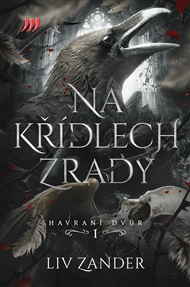 Na křídlech zrady – Havraní dvůr 1. - Liv Zander