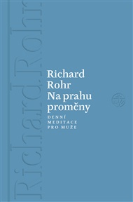 Na prahu proměny: Denní meditace pro muže - Richard Rohr