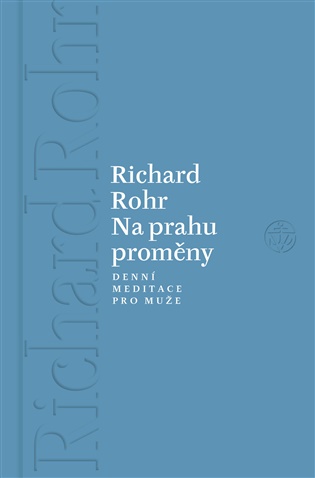 Na prahu proměny: Denní meditace pro muže - Richard Rohr
