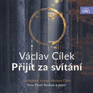 Cílek: Přijít za svítání - Václav Cílek