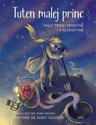 Tuten malej princ - Daniel Bečvář, Antoine de Saint-Exupéry, Anna Maurin