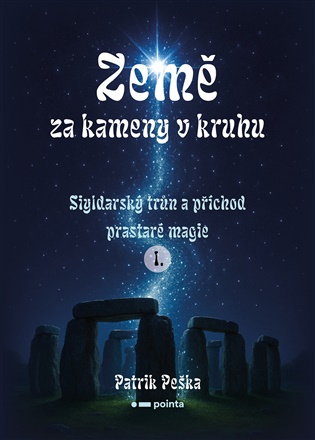 Země za kameny v kruhu: Siyldarský trůn a příchod prastaré magie I - Patrik Peška