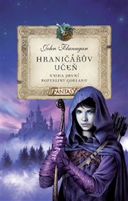 Hraničářův učeň - Kniha první - Rozvaliny Gorlanu - John Flanagan