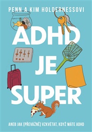 ADHD je super - Kim Holderness, Penn Holderness
