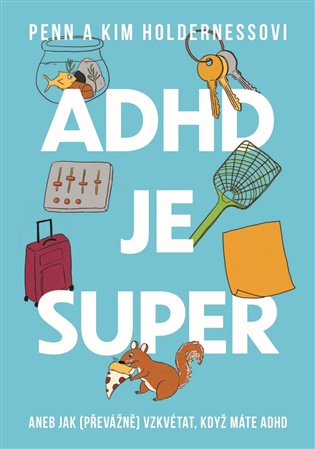 ADHD je super - Kim Holderness, Penn Holderness