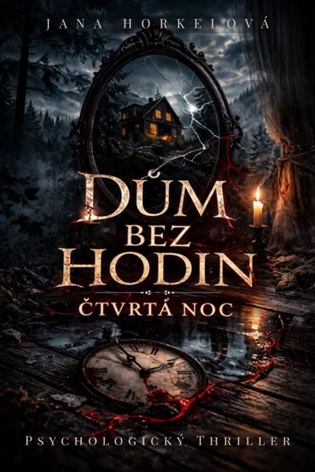Dům bez hodin: Čtvrtá noc - Jana Horkelová