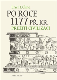 Po roce 1177 př. Kr.: Přežití civilizací - Eric H. Cline