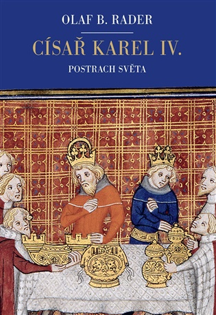 Císař Karel IV.: Postrach světa - Olaf B. Rader