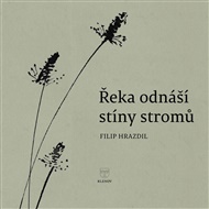 Řeka odnáší stíny stromů - Filip Hrazdil