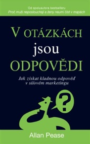 V otázkách jsou odpovědi: Jak získat kladnou odpověď v síťovém marketingu - Allan Pease
