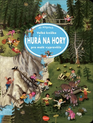 Velká knížka - Hurá na hory pro malé vypravěče - Ali Mitgutsch