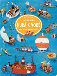 Velká knížka - Hurá k vodě pro malé vypravěče - Ali Mitgutsch