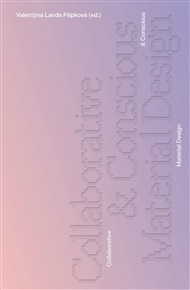 Collaborative & Conscious Material Design - Valentýna Landa Filípková (ed.)