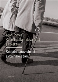 Sociální souvislosti aktivního stáří - Kateřina Šámalová (ed.), Igor Tomeš (ed.)