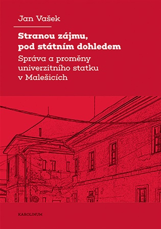 Stranou zájmu, pod státním dohledem: Správa a proměny univerzitního statku v Malešicích - Jan Vašek