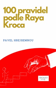 100 pravidel podle Raya Kroca - Pavel Hrejsemnou