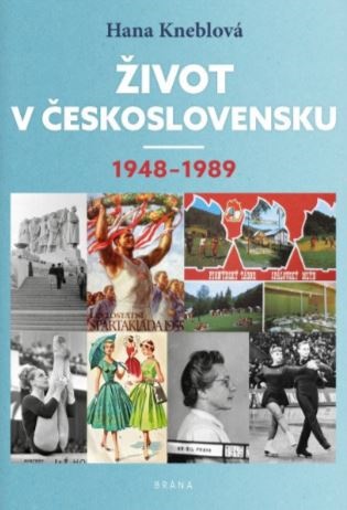 Život v Československu 1948-1989 - Hana Kneblová