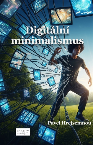 Digitální minimalismus - Pavel Hrejsemnou