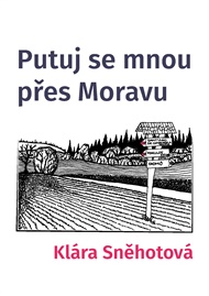 Putuj se mnou přes Moravu - Klára Sněhotová