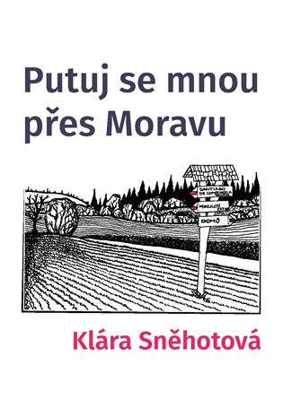 Putuj se mnou přes Moravu - Klára Sněhotová