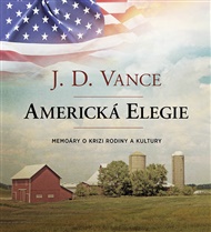 Americká elegie: Memoáry o krizi rodiny a kultury - J. D. Vance