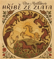 Hříbě ze zlata: Láska a smrt na Velké Moravě léta páně 906 - Věra Mertlíková