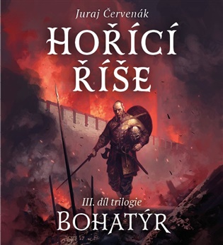 Bohatýr III - Hořící říše - Juraj Červenák